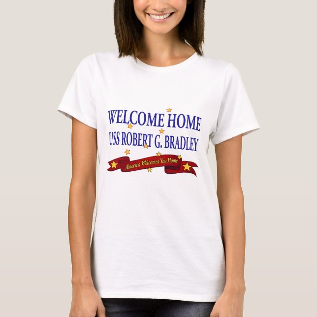Welcome Home USS Robert G. Bradley T-Shirt (Front)