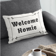 Welcome Homie in Frame