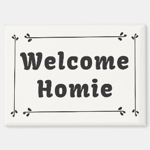 Welcome Homie in Frame Magnet