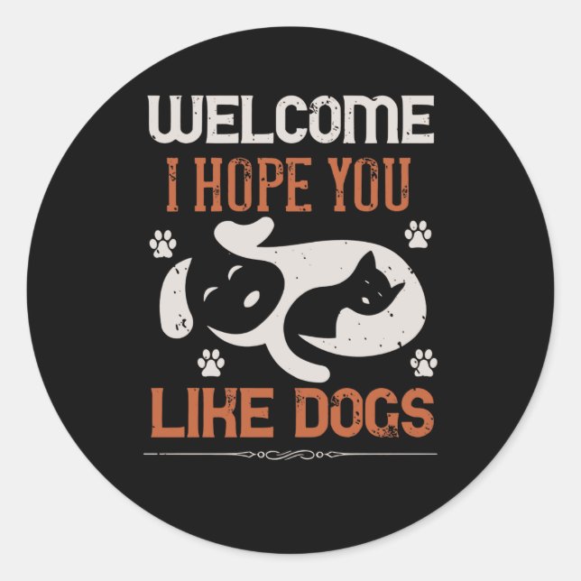 Welcome i hope you like Dogs Classic Round Sticker (Front)