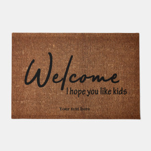 Welcome I hope you like kids Doormat