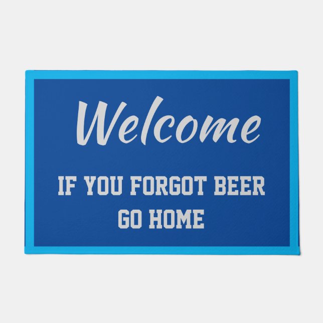 Welcome If You Forgot Beer Go Home Blue Doormat (Front)
