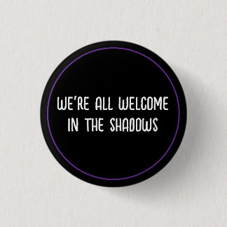 Welcome In The Shadows 3 Cm Round Badge
