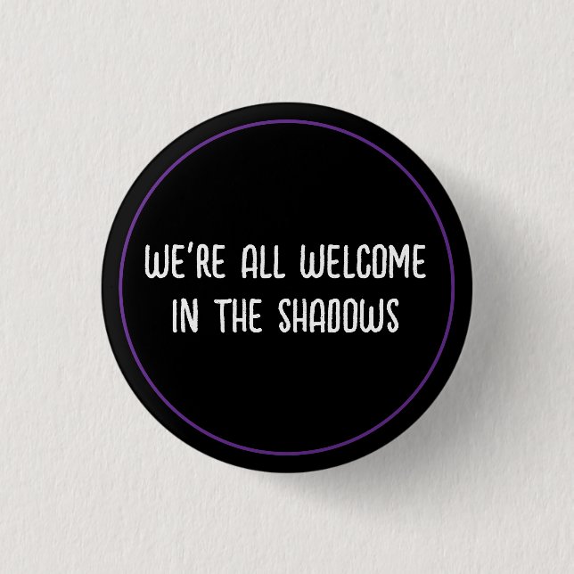 Welcome In The Shadows 3 Cm Round Badge (Front)