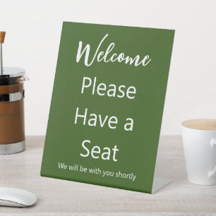 Welcome Please Have a Seat Dark Green & White Text Pedestal Sign
