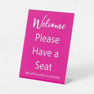 Welcome Please Have a Seat Hot Pink and White Text Pedestal Sign