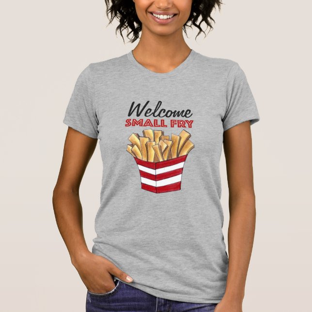 Welcome Small Fry French Fries Foodie Baby Shower T-Shirt (Front)