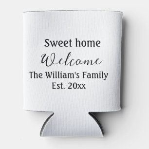 Welcome sweet home add family name year Est. Text Can Cooler