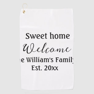 Welcome sweet home add family name year Est. Text Golf Towel