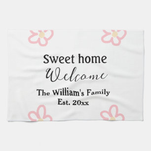 Welcome sweet home add family name year Est. Text Tea Towel