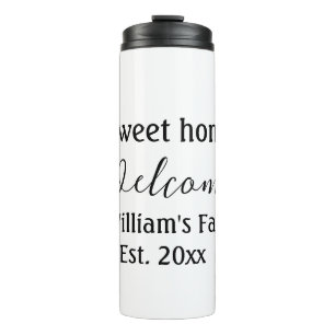 Welcome sweet home add family name year Est. Text Thermal Tumbler
