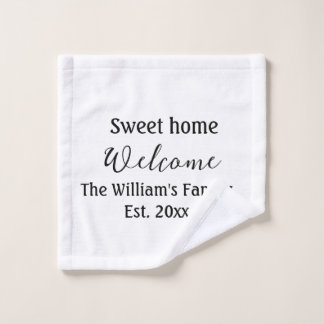 Welcome sweet home add family name year Est. Text  Wash Cloth