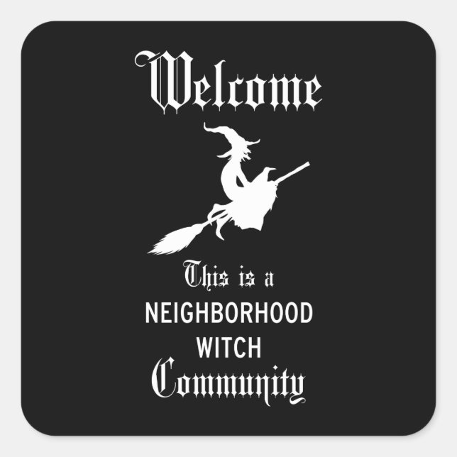 Welcome This is a Neighbourhood Witch Community Square Sticker (Front)