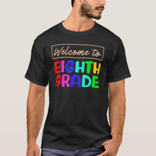 Welcome To 8th Grade 1st Day of School Teacher Stu T-Shirt
