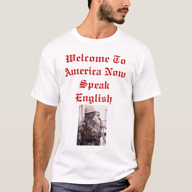 Welcome To America Now Speak English T-Shirt (Front)