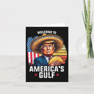 Welcome To Americas Gulf, Funny Trump Americas Gul Card