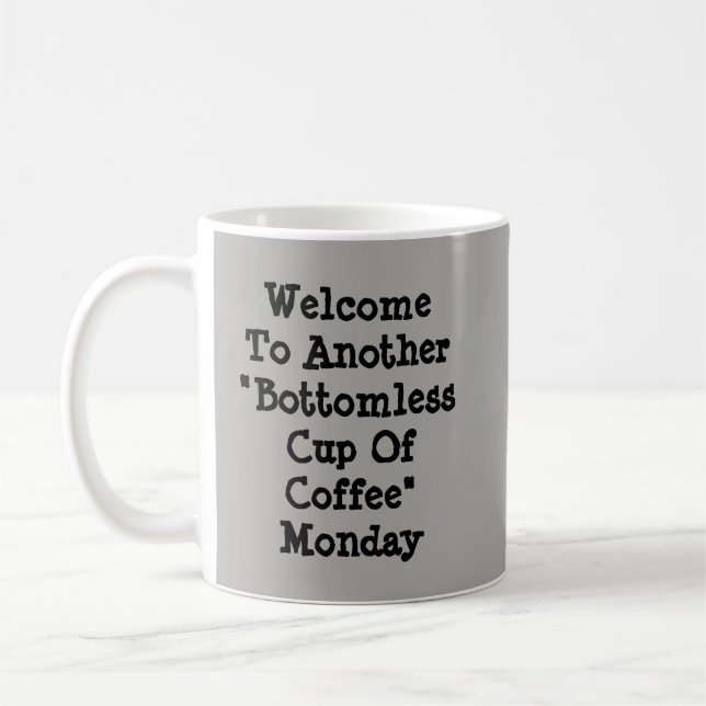 Welcome To Another Bottomless Cup Coffee Monday  (Left)