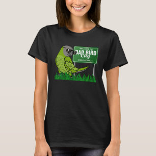 Welcome To Bad Bird City I Dusky headed Conure T-Shirt