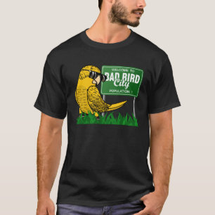 Welcome To Bad Bird City I Yellow Lutino Budgie Bu T-Shirt
