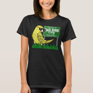 Welcome To Bad Bird City I Yellow Parrotlet T-Shirt