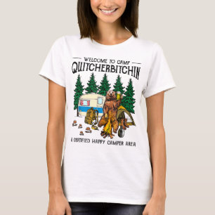 Welcome To Camp Quitcherbitchin A Certified Bear D T-Shirt