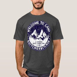 Welcome To Camp Quitcherbitchin Camper T-Shirt