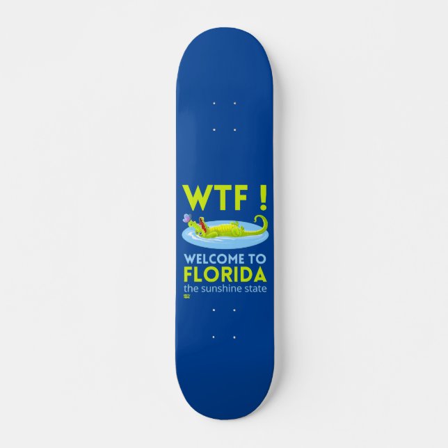 "WELCOME TO FLORIDA" funny Skateboard (Front)