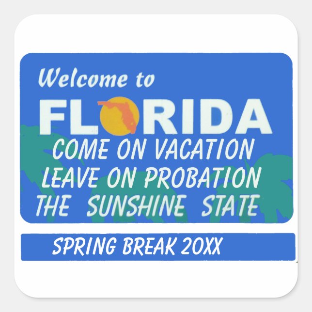 Welcome To Florida Spring Break  Square Sticker (Front)