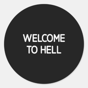 Welcome To Hell, Funny, Jokes, Sarcastic Classic Round Sticker
