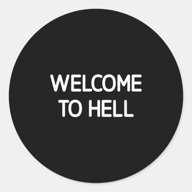 Welcome To Hell, Funny, Jokes, Sarcastic  Classic Round Sticker (Front)
