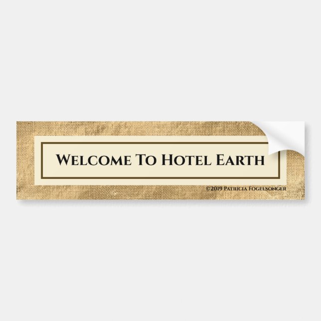 Welcome To Hotel Earth Bumper Sticker (Front)