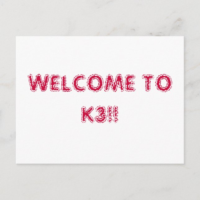 WELCOME TO K3!! POSTCARD (Front)