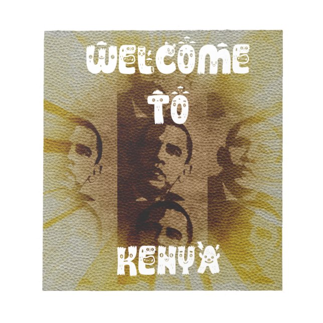 Welcome to Kenya with Obama Collage   Notepad (Front)