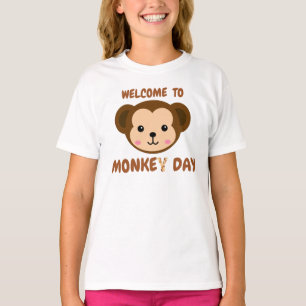 Welcome to Monkey day. T-Shirt