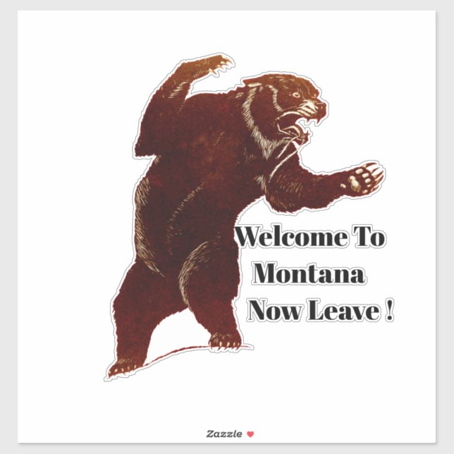 Welcome To Montana Now Leave Grizzly Bear Art (Sheet)