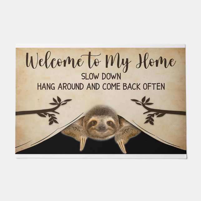 Welcome To My Home Slow Down Hang Around And Come  Doormat (Front)