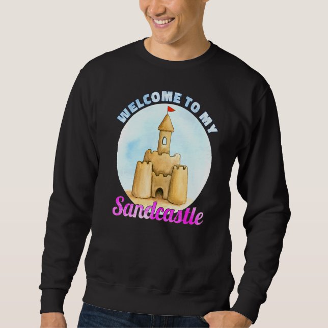 Welcome To My Sandcastle Sandcastles Sweatshirt (Front)