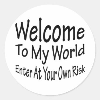 Welcome To My World Classic Round Sticker
