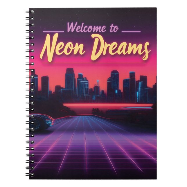 Welcome to Neon Dreams - Retro Wave Cityscape Notebook (Front)