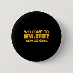 Welcome To New Jersey, Now Go Home - Retro Distres 6 Cm Round Badge