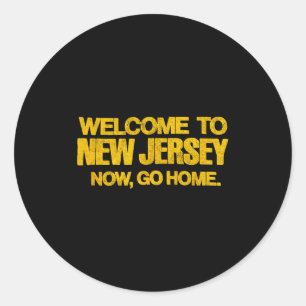 Welcome To New Jersey, Now Go Home - Retro Distres Classic Round Sticker