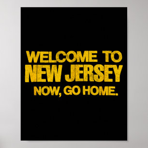 Welcome To New Jersey, Now Go Home - Retro Distres Poster
