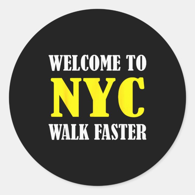 Welcome To New York City Nyc Walk Faster  Classic Round Sticker (Front)