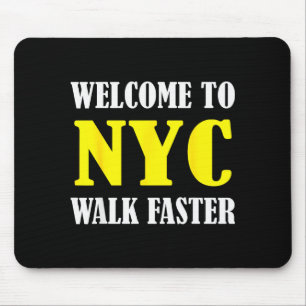 Welcome To New York City Nyc Walk Faster  Mouse Pad