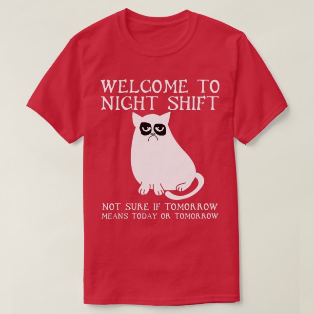 Welcome To Night Shift Funny T-Shirt (Design Front)