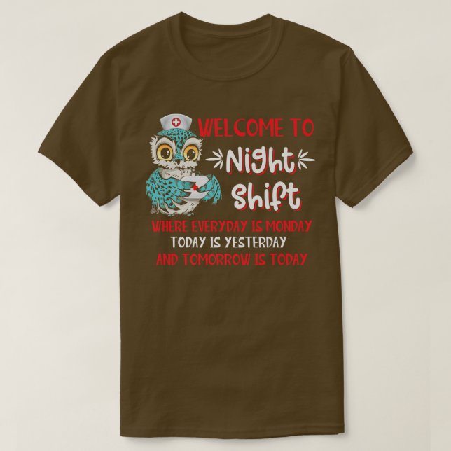 Welcome To Night Shift Nurse Owls Everyday Is Mond T-Shirt (Design Front)