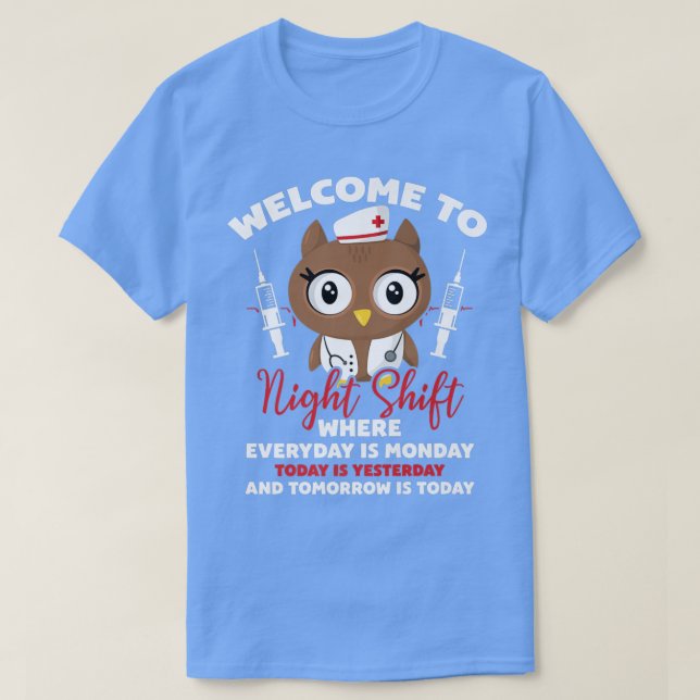 Welcome To Night Shift Where Everday Is Monday Owl T-Shirt (Design Front)