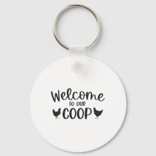 Welcome To Our Coop Chicken  Key Ring
