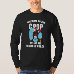 Welcome To Our Coop We're All Cluckin' Crazy Chic T-Shirt