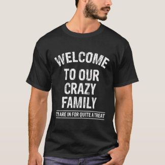 Welcome To Our Crazy Family Funny Family Members T-Shirt